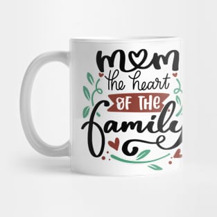 Mom The Heart Of The Family Mug